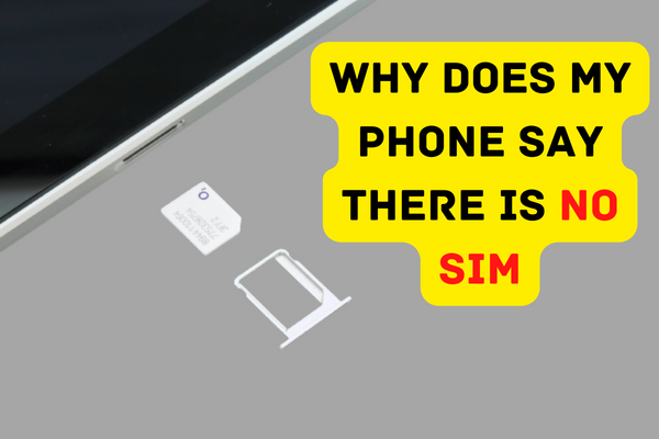 Why Does My Phone Says There Is No SIM Here s How To Fix Nextgenphone