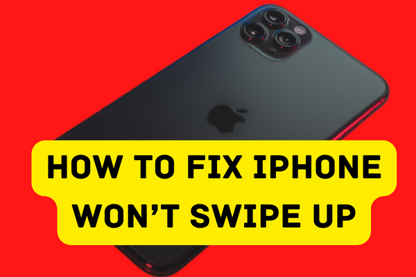 How to Fix iPhone won’t Swipe Up