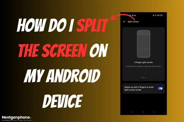 How Do I Split the Screen on My Android Device